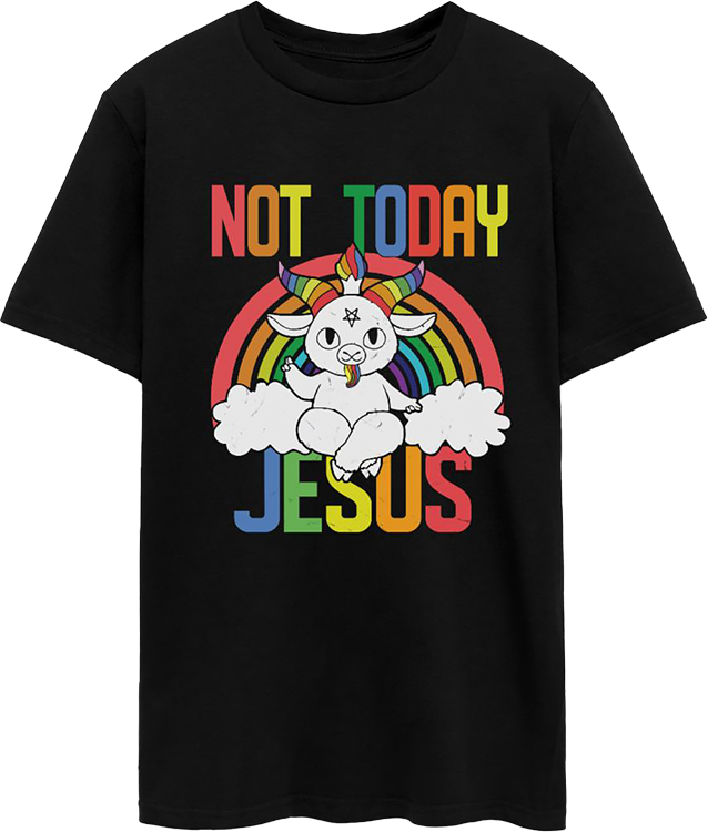 a black t-shirt with a cartoon Baphomet sitting under a rainbow; it is captioned 'Not Today, Jesus'
