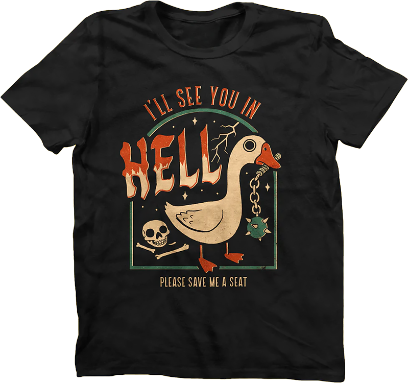 a black t-shirt featuring a duck with a mace held in its mouth, captioned 'I'll see you in HELL, please save me a seat'
