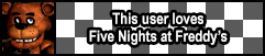 This user loves Five Nights at Freddy's