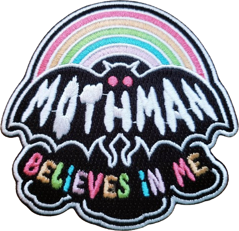 A patch featuring mothman and a rainbow that reads 'Mothman Believes In Me'