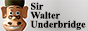 Sir Walter Underbridge