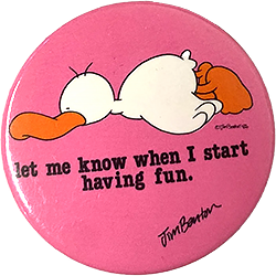 Let me know when I'm having fun