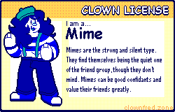 I am a Mime! Click here to take the clown quiz! I am a Mime!