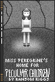 Miss Peregrine's Home For Peculiar Children by Ransom Riggs